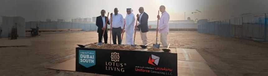 LOTUS LIVING BREAKS GROUND ON LANDMARK RESIDENTIAL PROJECT IN DUBAI SOUTH