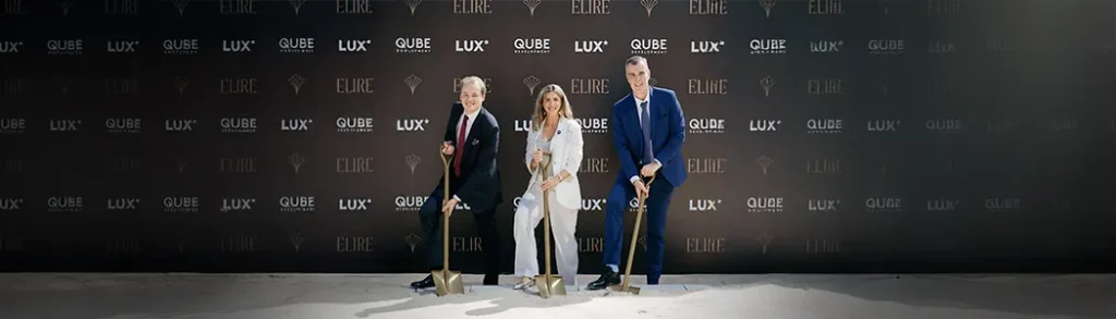 ELIRE MANAGED BY LUX_ BREAKS GROUND - QUBE DEVELOPMENT AND THE LUX COLLECTIVE LAUNCH DUBAI’S MOST ANTICIPATED BRANDED RESIDENCE